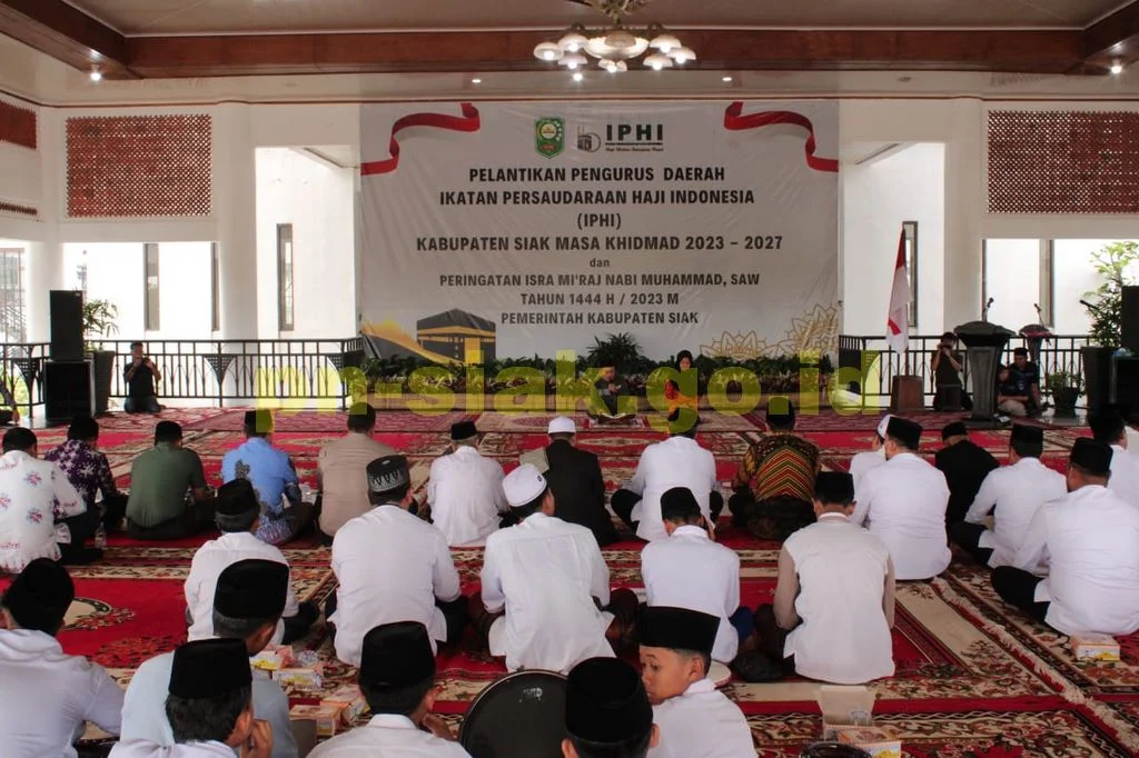 Pelantikan Pengurus Ikatan Persaudaraan Haji Indonesia (PHI) Kabupaten Siak masa Khidmad 2023 - 2027 dan Peringatan Isra’ Mi’kraj Nabi Muhammad Saw 1444H / 2023 Pemerintah Kabupaten Siak